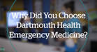 Why Did you Choose Dartmouth Health Emergency Medicine Residency Video thumbnail
